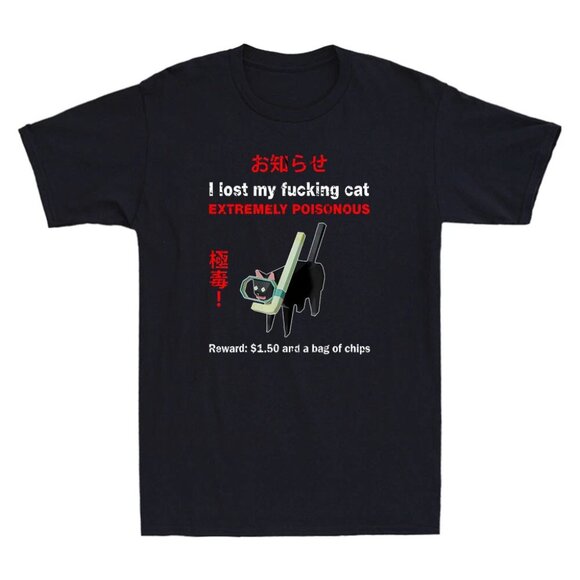 I Lost My Fvcking Cat Extremely Poisonous Funny Cat Meme Quote T-Shirt 173 - Picture 1 of 5
